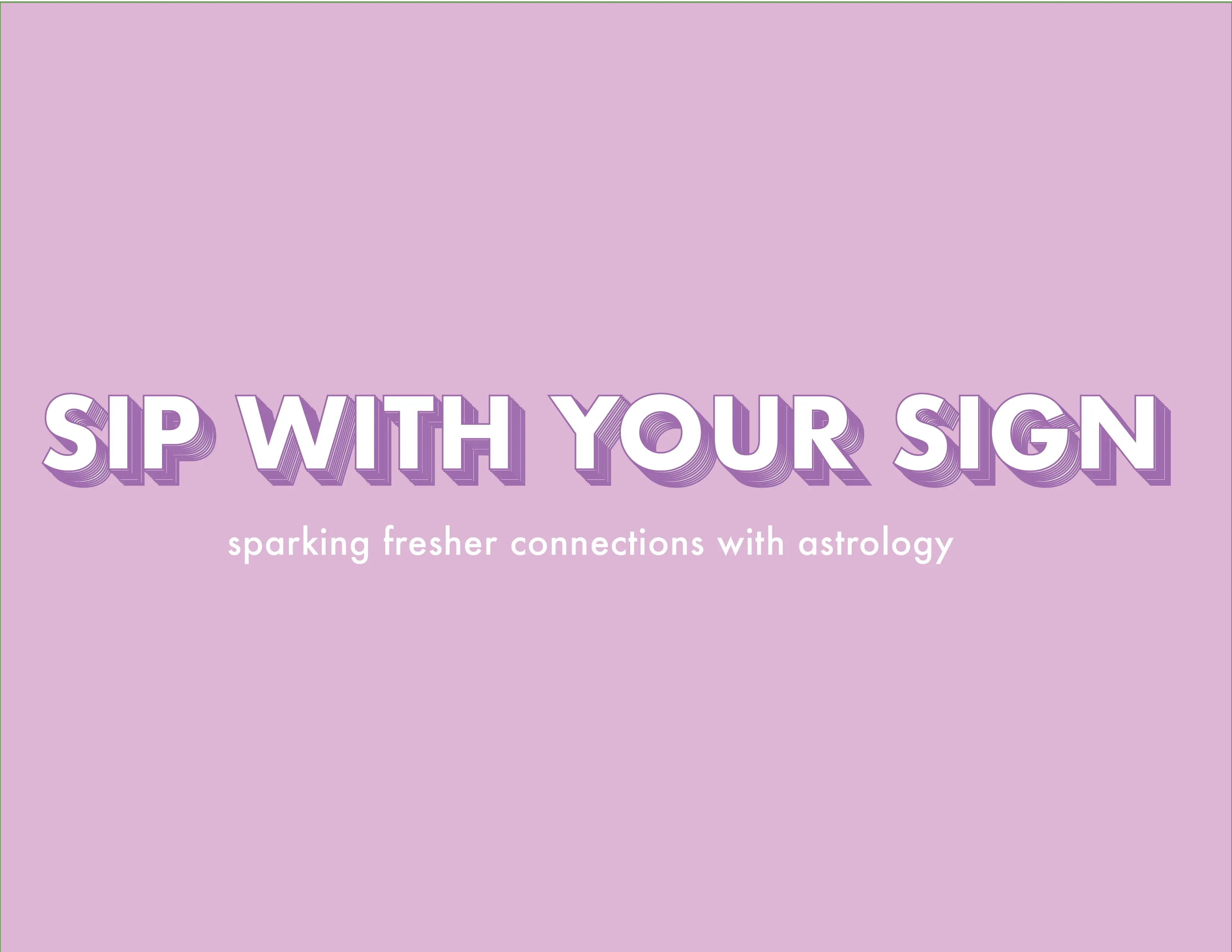 Sip With Your Sign: sparking fresher connections with astrology